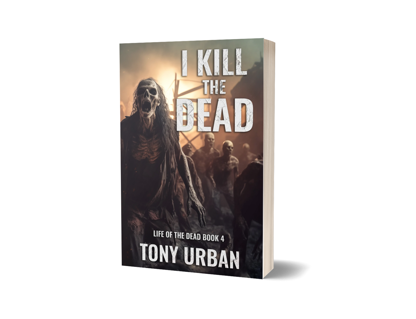 I Kill the Dead (Life of the Dead Book 4) - signed paperback