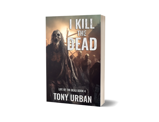 I Kill the Dead (Life of the Dead Book 4) - signed paperback