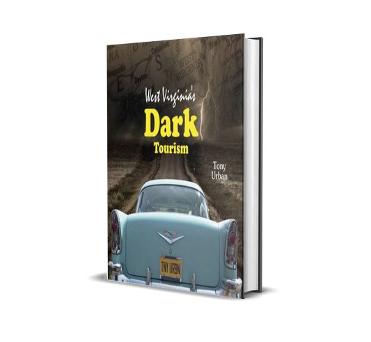 West Virginia's Dark Tourism - signed hardcover
