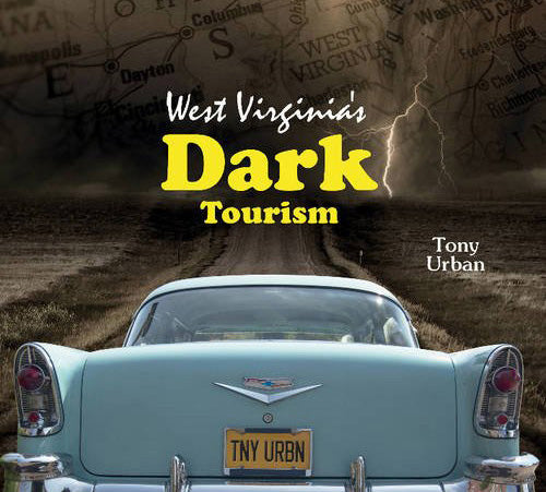 West Virginia's Dark Tourism - signed hardcover